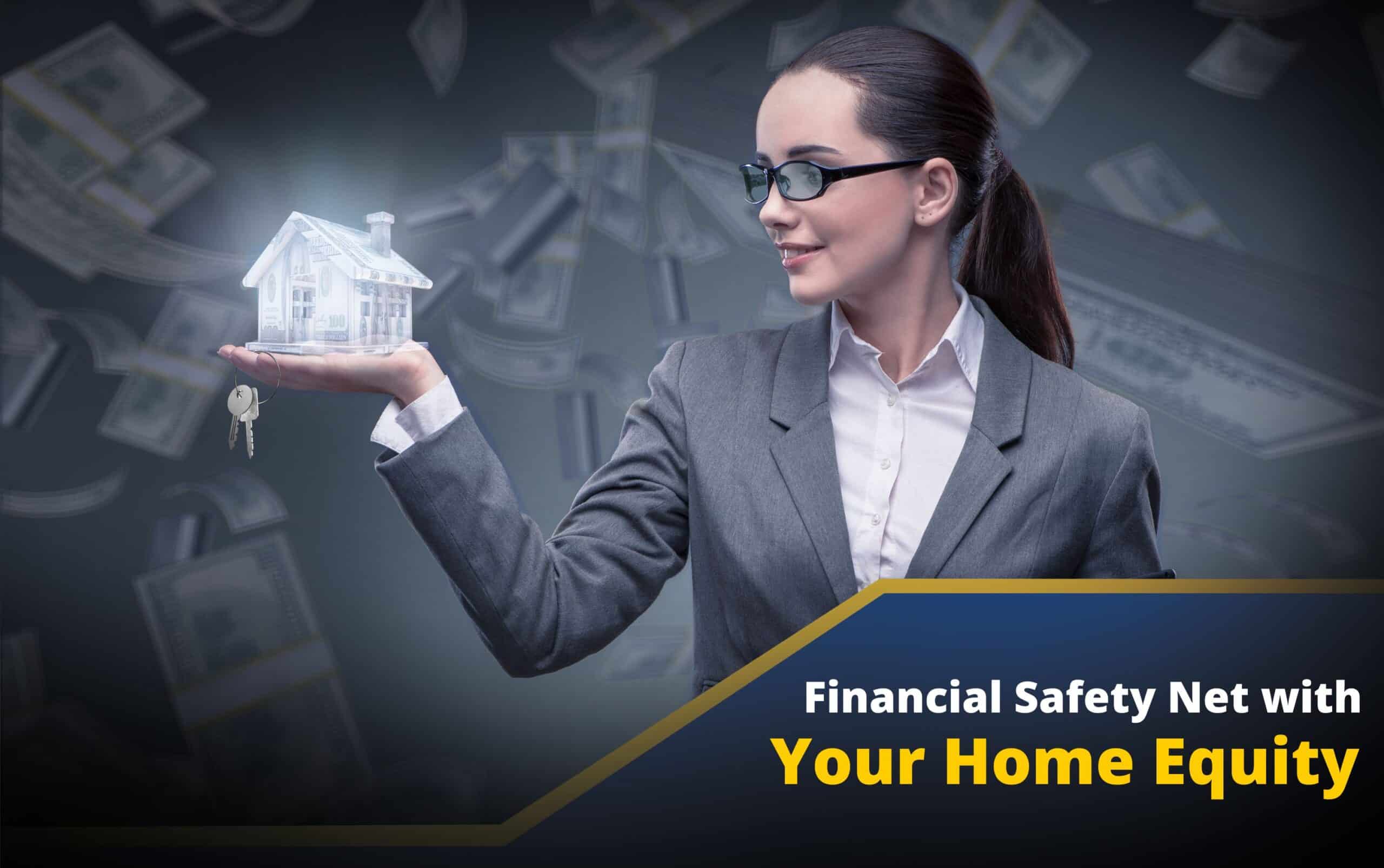Build Yourself a Financial Safety Net with Your Home Equity